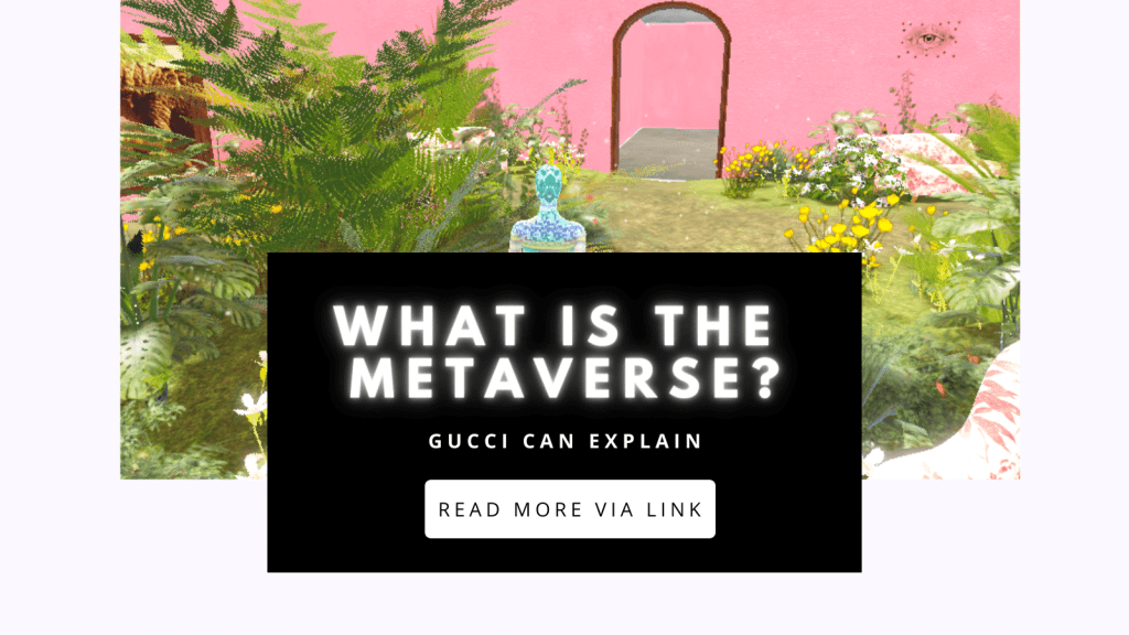 What Is The Metaverse? Gucci Can Explain.