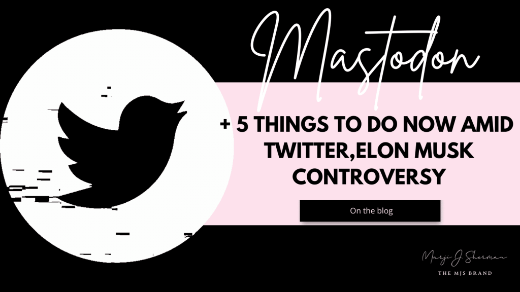 Mastodon + 5 Things To Do Now Amid Twitter, Elon Musk Controversy